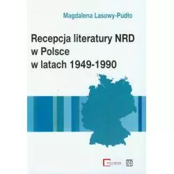 RECEPCJA LITERATURY NRD W POLSCE W LATACH 1949-1990 Magdalena Lasowy-Pudło - Atut
