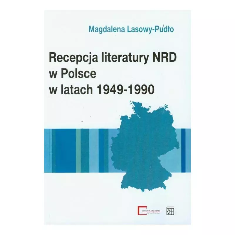 RECEPCJA LITERATURY NRD W POLSCE W LATACH 1949-1990 Magdalena Lasowy-Pudło - Atut