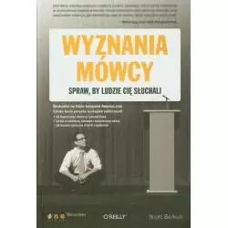 WYZNANIA MÓWCY. SPRAW, BY LUDZIE CIĘ SŁUCHALI Scott Berkun - One Press