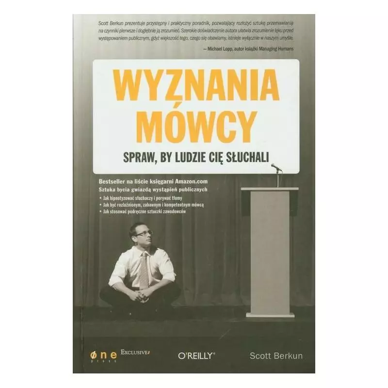 WYZNANIA MÓWCY. SPRAW, BY LUDZIE CIĘ SŁUCHALI Scott Berkun - One Press