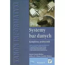 SYSTEMY BAZ DANYCH. KOMPLETNY PODRĘCZNIK Jeffrey D. Ullman Hector, Garcia-Molina, Jennifer Widom - Helion