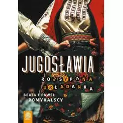 JUGOSŁAWIA ROZSYPANA UKŁADANKA Beata Pomykalska, Paweł Pomykalski - Bezdroża