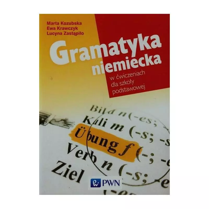 GRAMATYKA NIEMIECKA W ĆWICZENIACH DLA SZKOŁY PODSTAWOWEJ Marta Kozubska - PWN