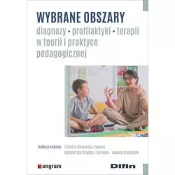 WYBRANE OBSZARY DIAGNOZY PROFILAKTYKI TERAPII W TEORII I PRAKTYCE PEDAGOGICZNEJ - Difin