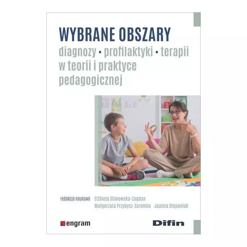 WYBRANE OBSZARY DIAGNOZY PROFILAKTYKI TERAPII W TEORII I PRAKTYCE PEDAGOGICZNEJ - Difin