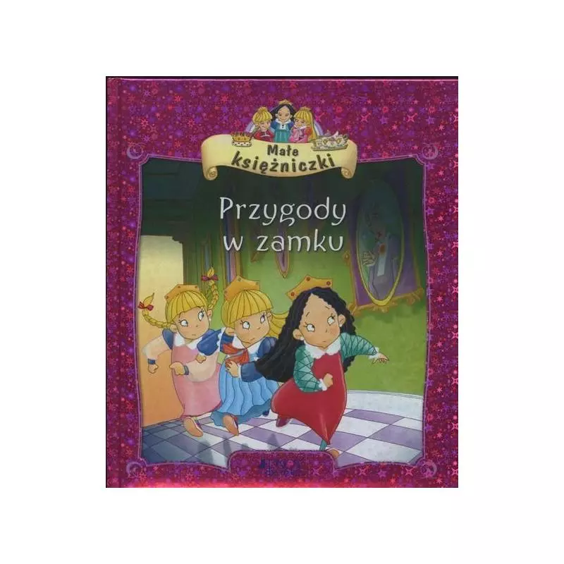 MAŁE KSIĘŻNICZKI PRZYGODY W ZAMKU Bianca Belardinelli - Jedność