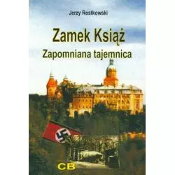 ZAMEK KSIĄŻ ZAPOMNIANA TAJEMNICA Jerzy Rostkowski - Agencja Wydawnicza CB