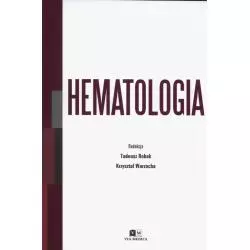HEMATOLOGIA Tadeusz Robak, Krzysztof Warzocha - Via Medica