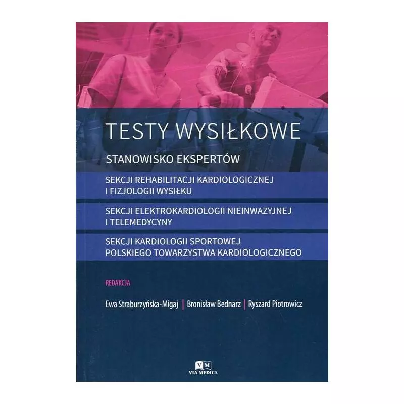 TESTY WYSIŁKOWE Ewa Straburzyńska-Migaj, Bronisław Bednarz, Ryszard Piotrowicz - Via Medica