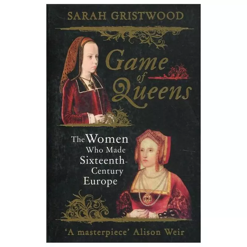 GAME OF QUEENS Sarah Gristwood - OneWord Publishing LLC