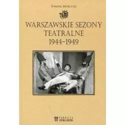 WARSZAWSKIE SEZONY TEATRALNE 1944-1949 Tomasz Mościcki - Bellona