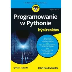 PROGRAMOWANIE W PYTHONIE DLA BYSTRZAKÓW John Mueller - Helion