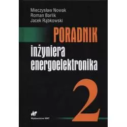 PORADNIK INŻYNIERA ENERGOELEKTRONIKA 2 Mieczysław Nowak - WNT