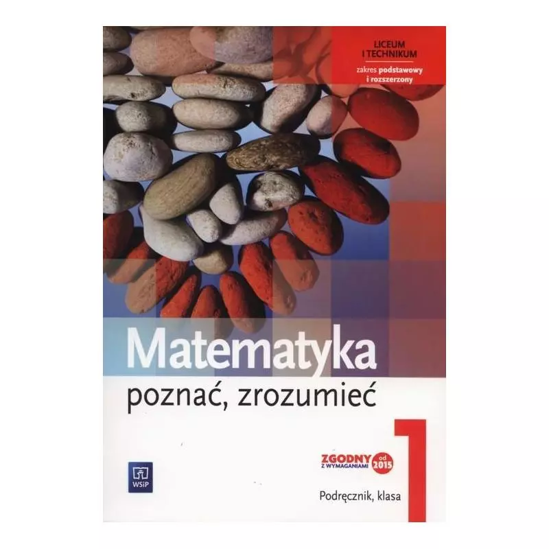 MATEMATYKA POZNAĆ ZROZUMIEĆ 1 PODRĘCZNIK ZAKRES PODSTAWOWY I ROZSZERZONY Alina Przychoda - WSiP