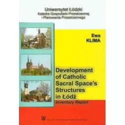 DEVELOPMENT OF CATHOLIC SACRAL SPACES STRUCTURES IN ŁÓDŹ Ewa Klima - Wydawnictwo Uniwersytetu Łódzkiego