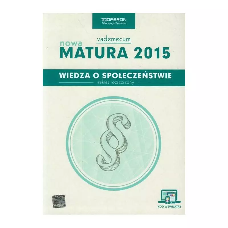 WIEDZA O SPOŁECZEŃSTWIE NOWA MATURA ZAKRES ROZSZERZONY Iwona Walendziak, Mikołaj Walczyk - Operon