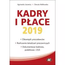 KADRY I PŁACE 2019 OBOWIĄZKI PRACODAWCÓW ROZLICZANIE ŚWIADCZEŃ PRACOWNICZYCH, DOKUMENTACJA KADROWA - ODDK