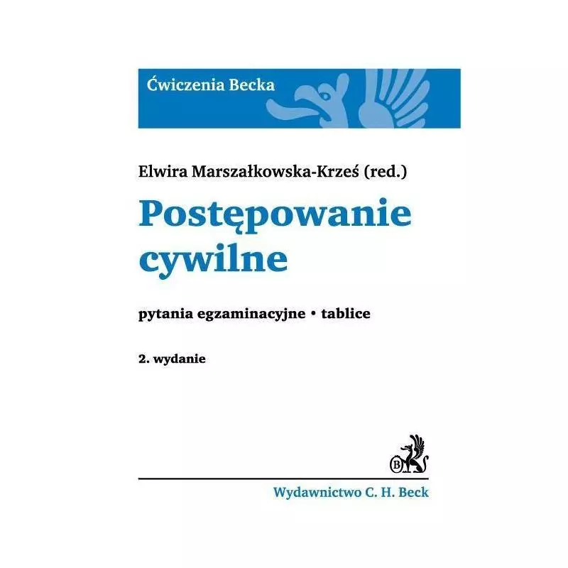 POSTĘPOWANIE CYWILNE. PYTANIA EGZAMINACYJNE, TABLICE Elwira Marszałkowska-Krześ - C.H. Beck
