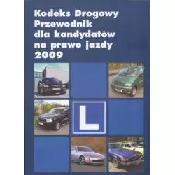 KODEKS DROGOWY - PRZEWODNIK DLA KANDYDATÓW NA PRAWO JAZDY 2009 - MZ