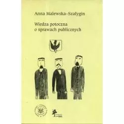 WIEDZA POTOCZNA O SPRAWACH PUBLICZNYCH Anna Malewska-Szałygin - DiG