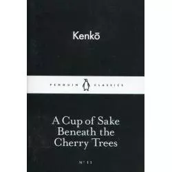A CUP OF SAKE BENEATH THE CHERRY TREES Kenko - Penguin Books