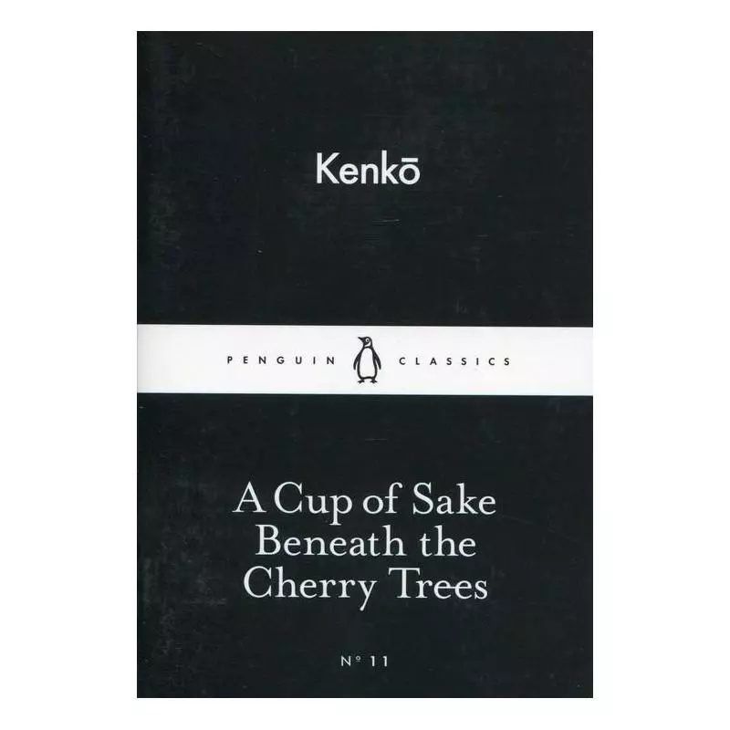 A CUP OF SAKE BENEATH THE CHERRY TREES Kenko - Penguin Books