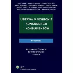 USTAWA O OCHRONIE KONKURENCJI I KONSUMENTÓW KOMENTARZ Aleksander Stawicki, Edward Stawicki - Wolters Kluwer