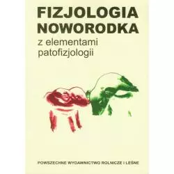 FIZJOLOGIA NOWORODKA Z ELEMENTAMI PATOFIZJOLOGII Romuald Zabielski - Państwowe Wydawnictwo Rolnicze i Leśne