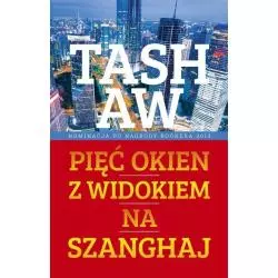 PIĘĆ OKIEN Z WIDOKIEM NA SZANGHAJ Tash Aw - Muza