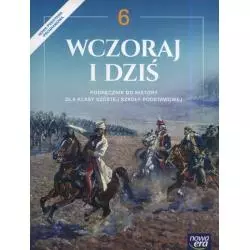 WCZORAJ I DZIŚ 6 PODRĘCZNIK HISTORIA SZKOŁA PODSTAWOWA - Nowa Era