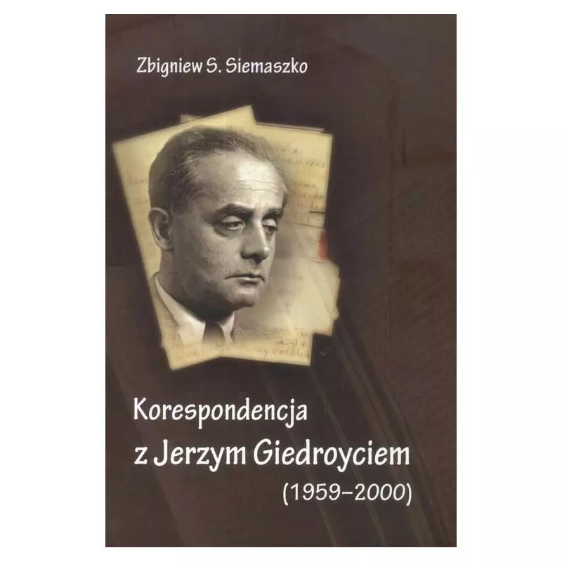 KOREPONDENCJA Z JERZYM GIEDROYCIEM (1959-2000) Zbigniew S. Siemaszko - Norbertinum