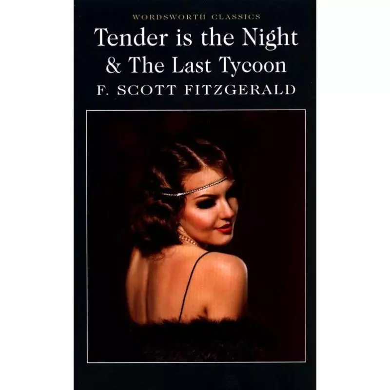TENDER IS THE NIGHT AND THE LAST TYCOON F. Scott Fitzgerald - Wordsworth