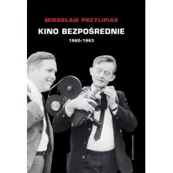 KINO BEZPOŚREDNIE 1960-1963 Mirosław Przylipiak - słowo/obraz terytoria