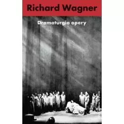 DRAMATURGIA OPERY Richard Wagner - słowo/obraz terytoria