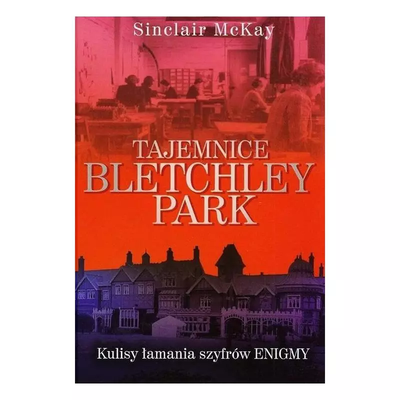 TAJEMNICE BLETCHLEY PARK Sinclair McKay - Muza