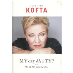 MY CZY JA I TY? Krystyna Kofta - Bauer