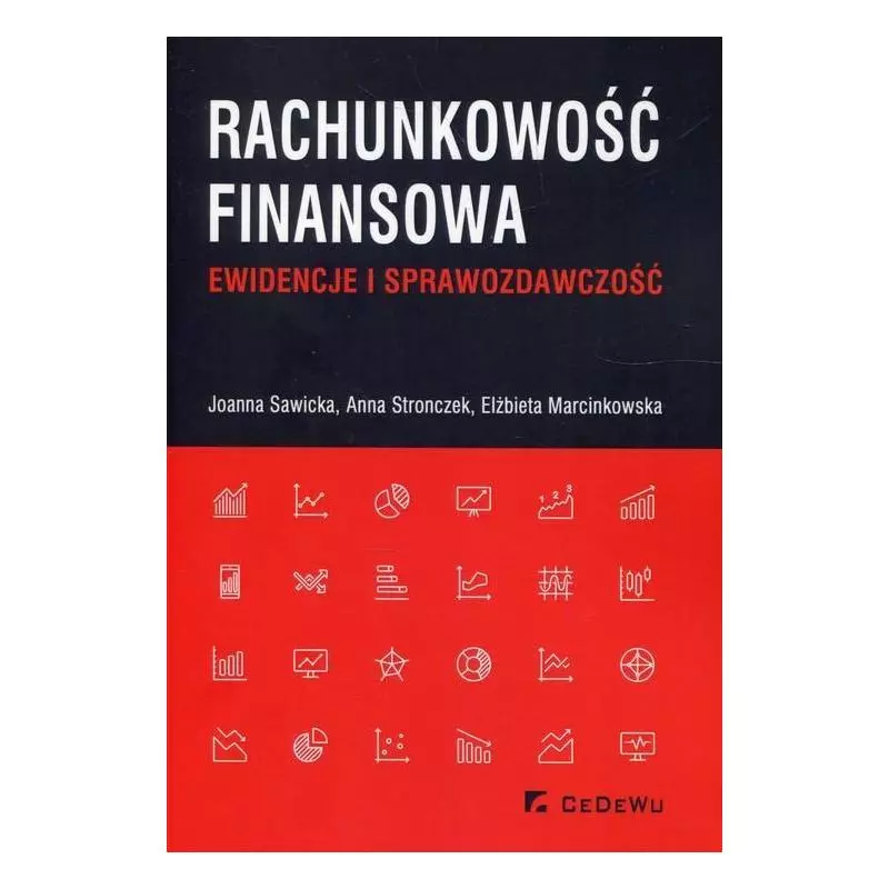 RACHUNKOWOŚĆ FINANSOWA EWIDENCJE I SPRAWOZDAWCZOŚĆ Joanna Sawicka, Anna Stronczek Elżbieta Marcinkowska - CEDEWU