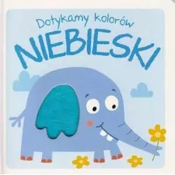 DOTYKAMY KOLORÓW NIEBIESKI 1+ - Yoyo Books