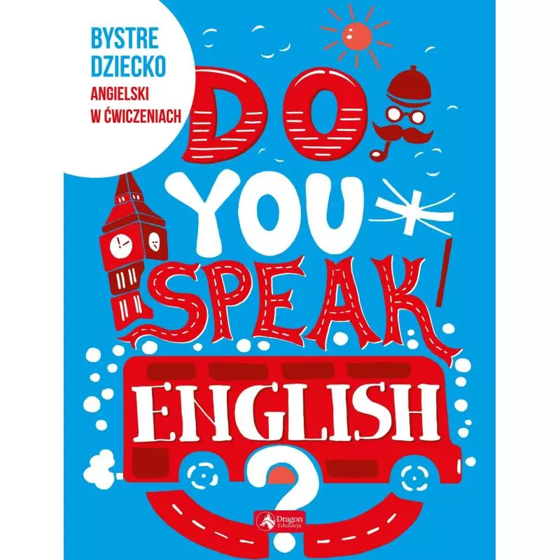 DO YOU SPEAK ENGLISH BYSTRE DZIECKO ANGIELSKI W ĆWICZENIACH - Dragon