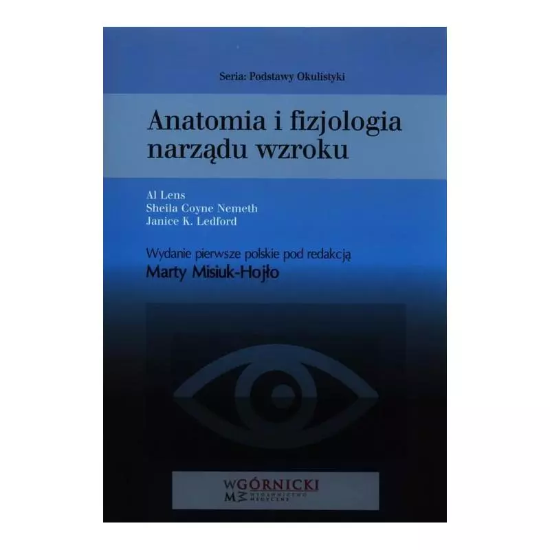 ANATOMIA I FIZJOLOGIA NARZĄDU WZROKU Al Lens - Górnicki Wydawnictwo Medyczne