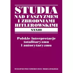 POLSKIE INTERPRETACJE TOTALITARYZMU I AUTORYTAYZMU Marek Maciejewski, Maciej Marszał - Wydawnictwo Uniwersytetu Wrocławskiego