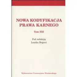NOWA KODYFIKACJA PRAWA KARNEGO XXI Leszek Bogunia - Wydawnictwo Uniwersytetu Wrocławskiego