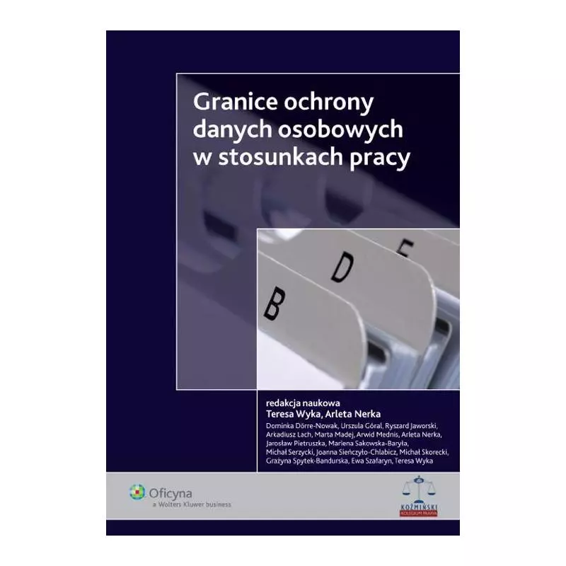 GRANICE OCHRONY DANYCH OSOBOWYCH W STOSUNKACH PRACY Teresa Wyka, Arleta Nerka - Wolters Kluwer