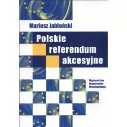 POLSKIEI REFERENDUM AKCESYJNE Mariusz Jabłoński - Wydawnictwo Uniwersytetu Wrocławskiego