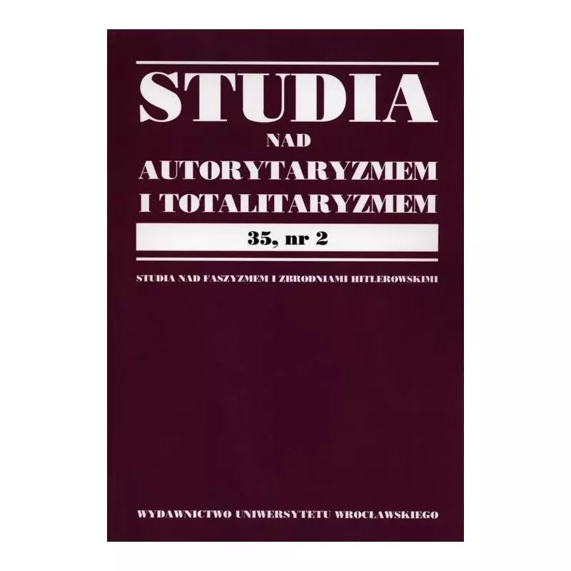 STUDIA NAD AUTORYTARYZMEM I TOTALIRYZMEM 35 NR 2 - Wydawnictwo Uniwersytetu Wrocławskiego