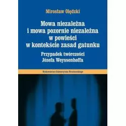 MOWA NIEZALEŻNA I MOWA POZORNIE NIEZALEŻNA W POWIEŚCI W KONTEKŚCIE ZASAD GATUNKU PRZYPADEK TWÓRCZOŚCI JÓZEFA WEYSSENHO...