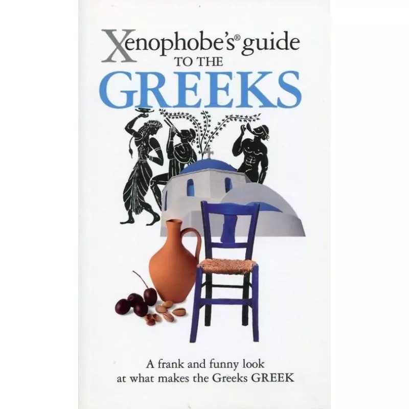 XENOPHOBES GUIDE TO THE GREEKS - Xenophobes Guides