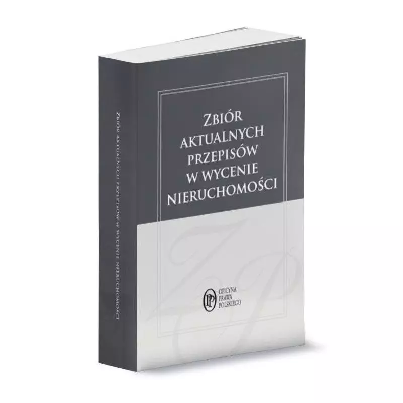 ZBIÓR AKTUALNYCH PRZEPISÓW W WYCENIE NIERUCHOMOŚCI Anna Kostecka - Wiedza i Praktyka