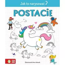 JAK TO NARYSOWAĆ? POSTACIE 6+ Anna Wawak - Zielona Sowa