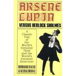 ARSENE LUPIN VERSUS HERLOCK SHOLMES Maurice Leblanc - Wildside Press